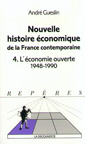 Imagen de archivo de Nouvelle histoire conomique de la France contemporaine. 4. L'conomie ouverte 1948-1990 a la venta por Tamery