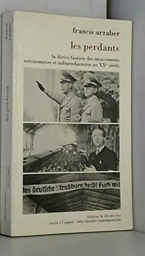 Beispielbild fr Les perdants / la derive fasciste des mouvements autonomistes et independantistes au xxe siecle zum Verkauf von LeLivreVert