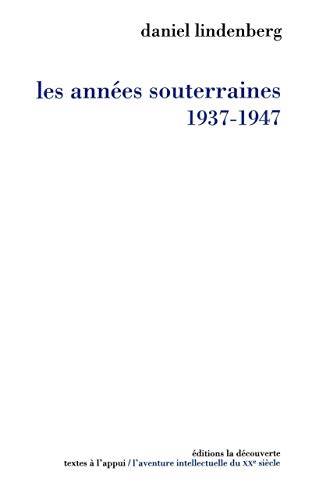 Beispielbild fr Les annees souterraines: (1937-1947) (Textes a l'appui. L'Aventure intellectuelle de la France au XXe siecle) (French Edition) zum Verkauf von Moe's Books