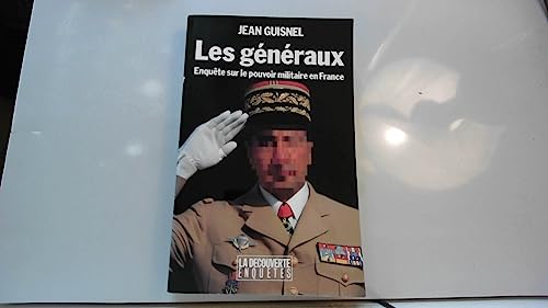 Beispielbild fr Les g�n�raux Enqu�te sur le pouvoir militaire en France (Enque^tes) (French Edition) zum Verkauf von Wonder Book