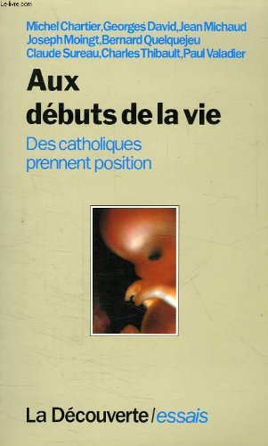 Stock image for Aux dbuts de la vie - Des catholiques prennent position for sale by LibrairieLaLettre2