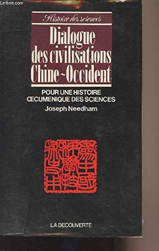 9782707119971: Dialogue des civilisations Chine-Occident: Pour une histoire oecuménique des sciences