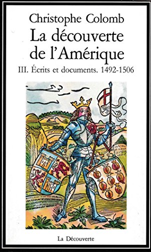 9782707120557: La Decouverte De L'Amerique. Tome 3, Ecrits Et Documents, 1492-1506