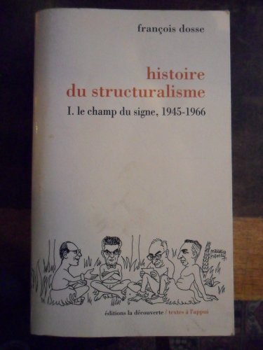 9782707120625: Histoire du structuralisme Tome 1: Le champ du signe, 1945-1966