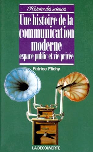 Stock image for UNE HISTOIRE DE LA COMMUNICATION MODERNE. Espace public et priv for sale by Ammareal