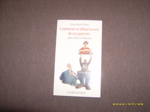 9782707121127: Comment se debarrasser de ses parents-- sans crime ni chatiment (Collection "Oreste Saint-Drome") (French Edition)