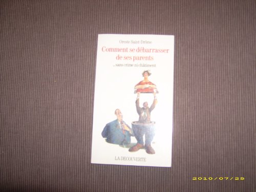 Stock image for Comment se debarrasser de ses parents, sans crime ni chatiment [Paperback] for sale by LIVREAUTRESORSAS