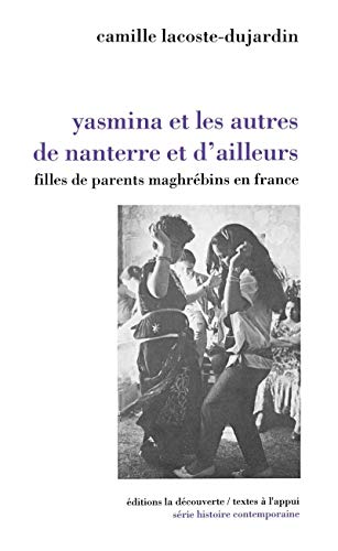 Beispielbild fr Yasmina Et Les Autres De Nanterre Et D'ailleurs : Filles De Parents Maghrbins De France zum Verkauf von RECYCLIVRE