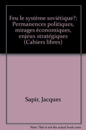 Stock image for Feu le syst me sovi tique ?: Permanences politiques, mirages  conomiques, enjeux strat giques Sapir, Jacques for sale by LIVREAUTRESORSAS