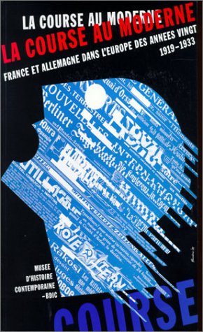 Imagen de archivo de La course au Moderne : France et Allemagne dans l'Europe des annes vingt 1919-1933 a la venta por Ammareal