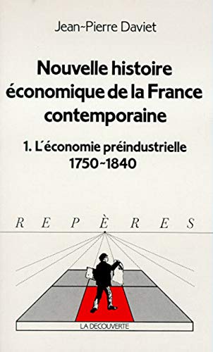 Imagen de archivo de NOUVELLE HISTOIRE ECONOMIQUE DE LA FRANCE CONTEMPORAINE. 1. L'ECONOMIE PREINDUSTRIELLE 1750-1840 a la venta por VILLEGAS