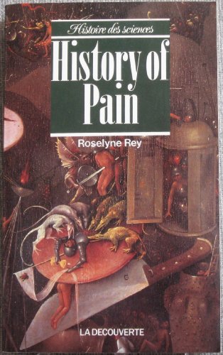 Imagen de archivo de History of pain (Histoire des sciences) a la venta por Better World Books