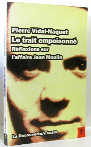 Stock image for Le trait empoisonn : Rflexions sur l'affaire Jean Moulin for sale by Ammareal