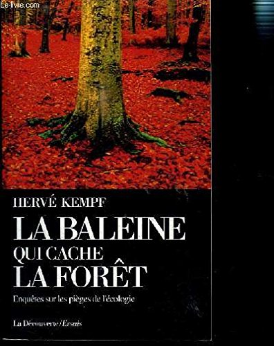 Beispielbild fr La baleine qui cache la fore?t: Enque?tes sur les pie?ges de l'e?cologie (Cahiers libres) (French Edition) zum Verkauf von Librairie l'Aspidistra