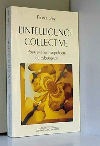Stock image for L*intelligence collective: Pour une anthropologie du cyberspace (Sciences et socie te ) (French Edition) for sale by dsmbooks