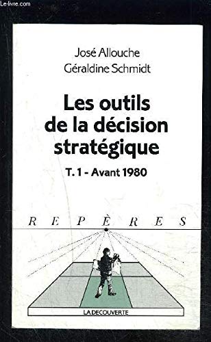 Imagen de archivo de Les outils de la dcision stratgique, avant 1980, tome 1 a la venta por Ammareal