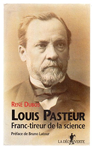 Imagen de archivo de Louis Pasteur, Franc-tireur De La Science a la venta por RECYCLIVRE