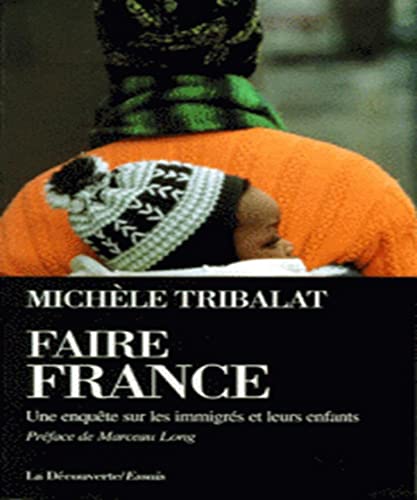 Stock image for Faire France. Une grande enqute sur les immigrs et leurs enfants for sale by Ammareal