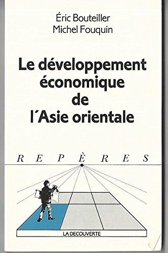 Imagen de archivo de Le d veloppement  conomique de l'Asie orientale Bouteiller, Eric and Fouquin, Michel a la venta por LIVREAUTRESORSAS