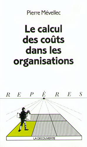 Imagen de archivo de Le calcul des cots dans les organisations a la venta por Tamery