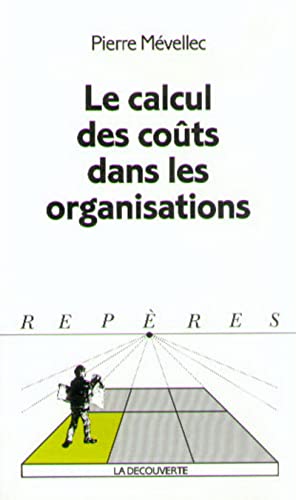 Stock image for Le calcul des couts dans les organisations. collection reperes n 181. for sale by Ammareal