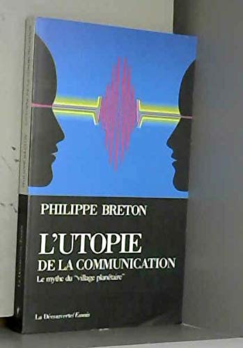 Beispielbild fr L'utopie de la communication : Le mythe du village plantaire zum Verkauf von Ammareal