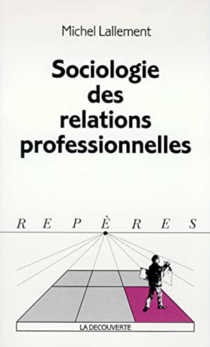 Stock image for Sociologie des relations professionnelles (French Edition) for sale by Better World Books Ltd