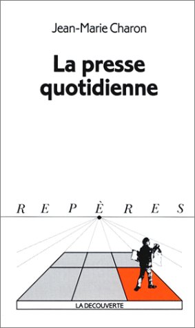 Beispielbild fr La Presse quotidienne Charon, Jean-Marie zum Verkauf von LIVREAUTRESORSAS