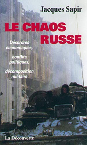 Stock image for Le Chaos Russe ; Desordres Economiques, Conflits Politiques, Decomposition Militaire for sale by Pomfret Street Books
