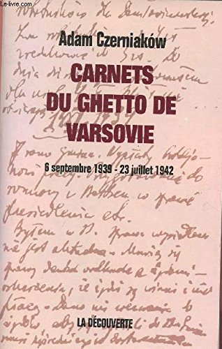 Carnets Du Ghetto De Varsovie : 6 Septembre 1939-23 Juillet 1942 - Adam Czerniaków