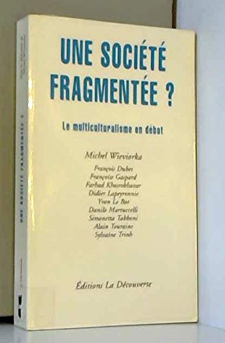 Stock image for Une socie?te? fragmente?e?: Le multiculturalisme en de?bat (Cahiers libres) (French Edition) for sale by More Than Words