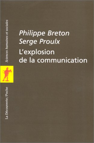 Imagen de archivo de L'explosion de la communication Philippe Breton; Serge Proulx and bernard miege a la venta por LIVREAUTRESORSAS