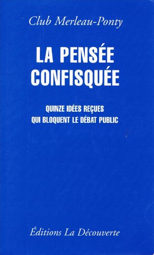 Stock image for La Pense Confisque : Quinze Ides Reues Qui Bloquent Le Dbat Public for sale by RECYCLIVRE