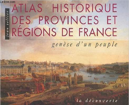 Beispielbild fr Atlas Historique des Provinces et Regions de France: Genese d'un Peuple (French Edition) zum Verkauf von -OnTimeBooks-