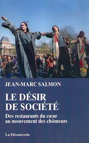 Beispielbild fr Le d sir de soci t : Des restaurants du coeur au mouvement des ch meurs Salmon, Jean-Marc zum Verkauf von LIVREAUTRESORSAS