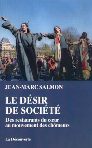 Stock image for Le d sir de soci t : Des restaurants du coeur au mouvement des ch meurs Salmon, Jean-Marc for sale by LIVREAUTRESORSAS