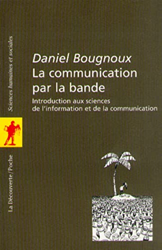 Imagen de archivo de La Communication par la bande. Introduction aux sciences de l'information et de la communication a la venta por Ammareal