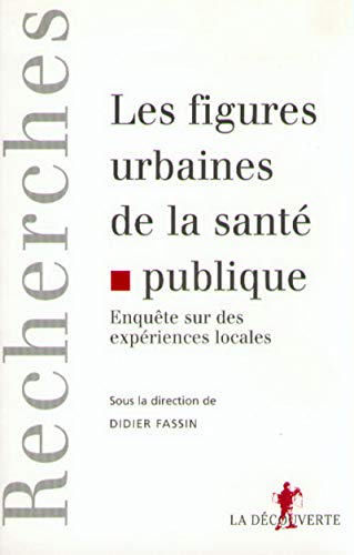 Beispielbild fr Les figures urbaines de la sant publique. Expriences locales zum Verkauf von Ammareal