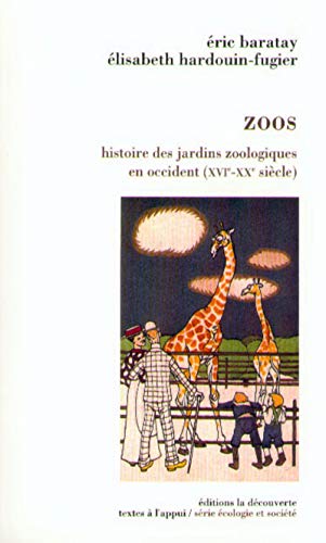 Beispielbild fr Zoos : Histoire Des Jardins Zoologiques En Occident (xvie-xxe Sicle) zum Verkauf von RECYCLIVRE