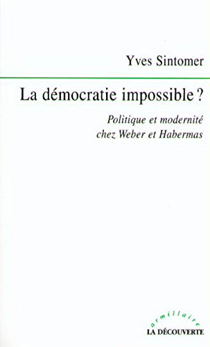 Stock image for La d mocratie impossible ? politique et modernit chez Weber et Habermas (French Edition) for sale by Midtown Scholar Bookstore