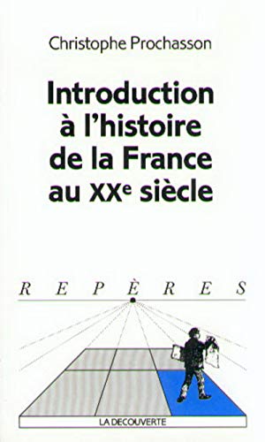 Beispielbild fr INTRODUCTION A L'HISTOIRE DE LA FRANCE AU XXE SIECLE zum Verkauf von HPB-Ruby