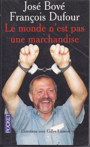 Le monde n'est pas une marchandise: Des paysans contre la malbouffe (Cahiers libres) (French Edition) (9782707132062) by BoveÌ, JoseÌ