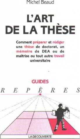 Beispielbild fr L'art de la thse. Comment prparer et rdiger une thse de doctorat, un mmoire de DEA ou de matrise ou tout autre travail universitaire, zum Verkauf von Ammareal