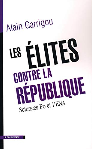 Beispielbild fr Les lites contre la Rpublique, Sciences Po et l'ENA zum Verkauf von medimops