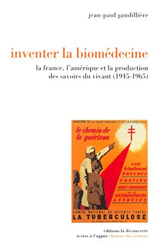 9782707136077: Inventer la biomdecine: La France, l'Amrique et la production des savoirs du vivant (1945-1965)