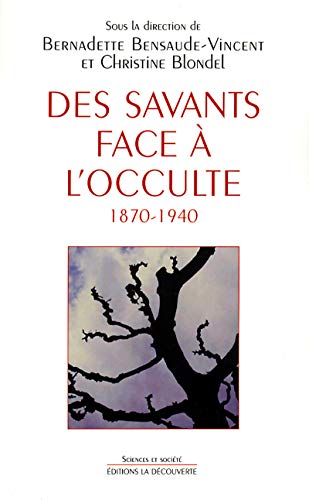 Des savants face Ã: l'occulte 1870-1940 (9782707136169) by Bensaude-Vincent, Bernadette; Blondel, Christine