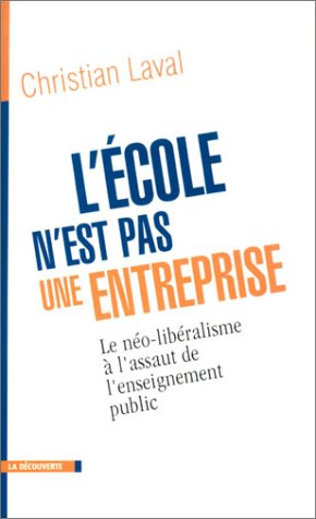 Stock image for L'cole n'est pas une entreprise : Le no-libralisme  l'assaut de l'enseignement public for sale by Ammareal