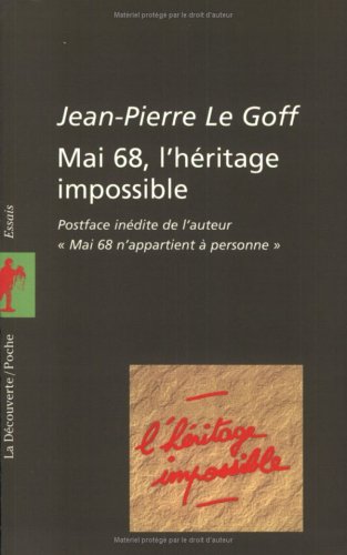 Beispielbild fr Mai 68, L'Hritage impossible Le Goff, Jean-Pierre zum Verkauf von e-Libraire