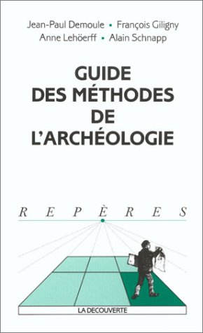 Beispielbild fr Guide Des Mthodes De L'archologie zum Verkauf von RECYCLIVRE
