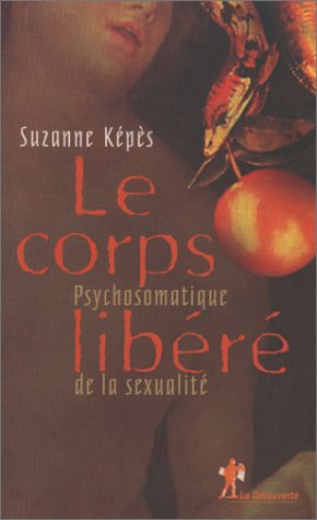 Imagen de archivo de Le corps libr. Psychosomatique de la sexualit a la venta por BURISBOOKS